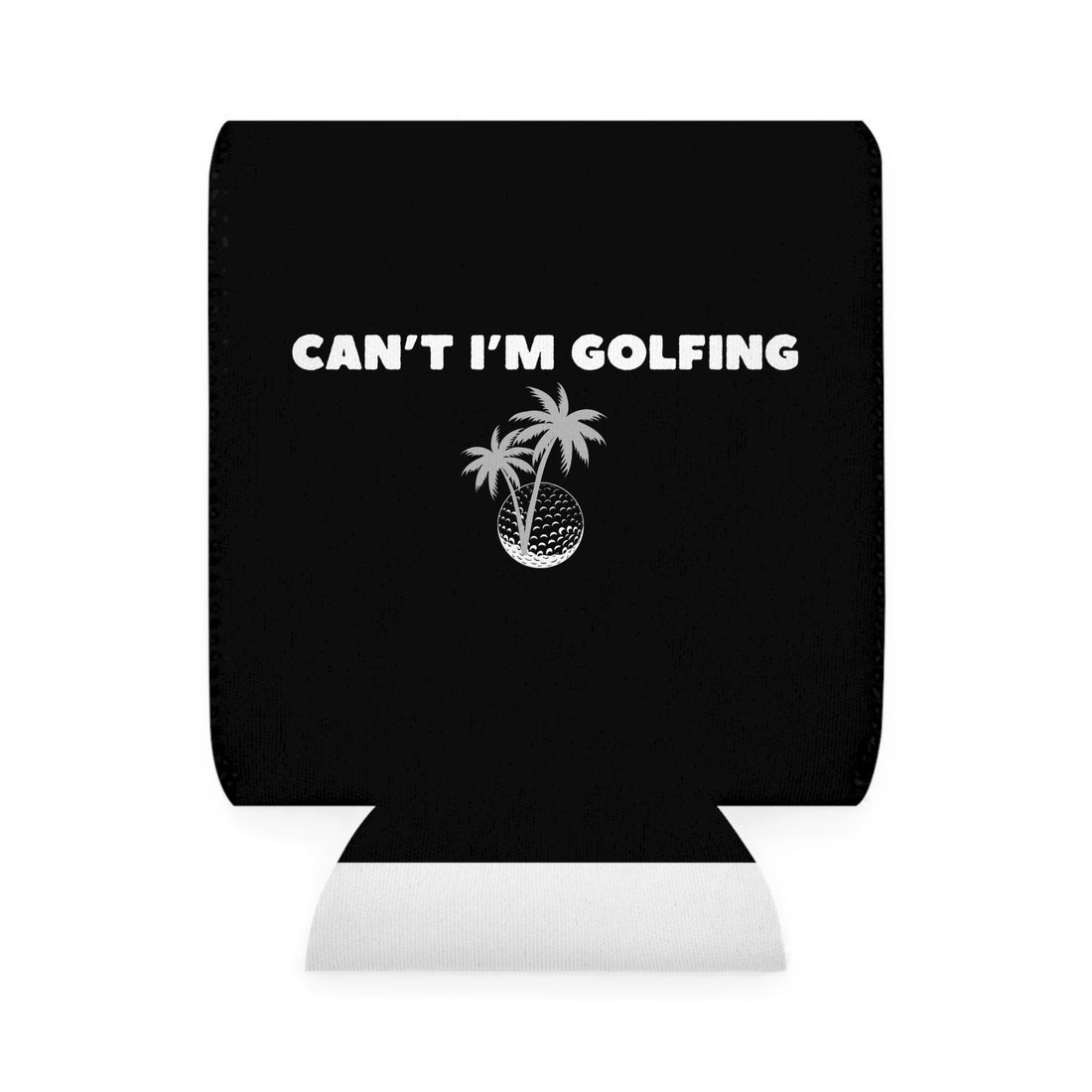 Golf Can Cooler Sleeve - Perfect for Golf Lovers - 'Can’t I’m Golfing' Design