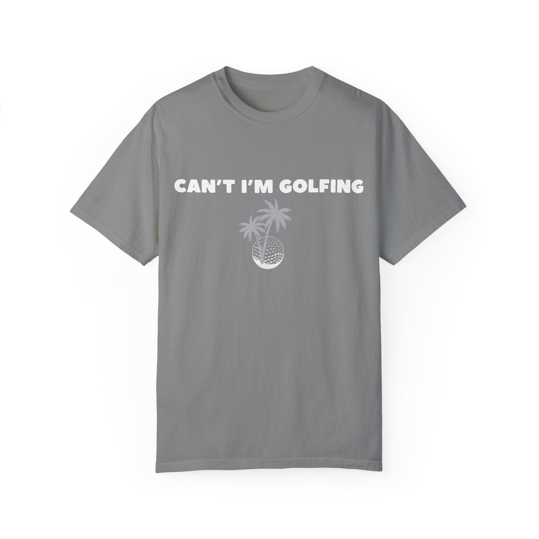 Can't I'm Golfing T-Shirt